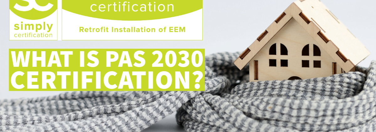 What is PAS 2030 Certification?